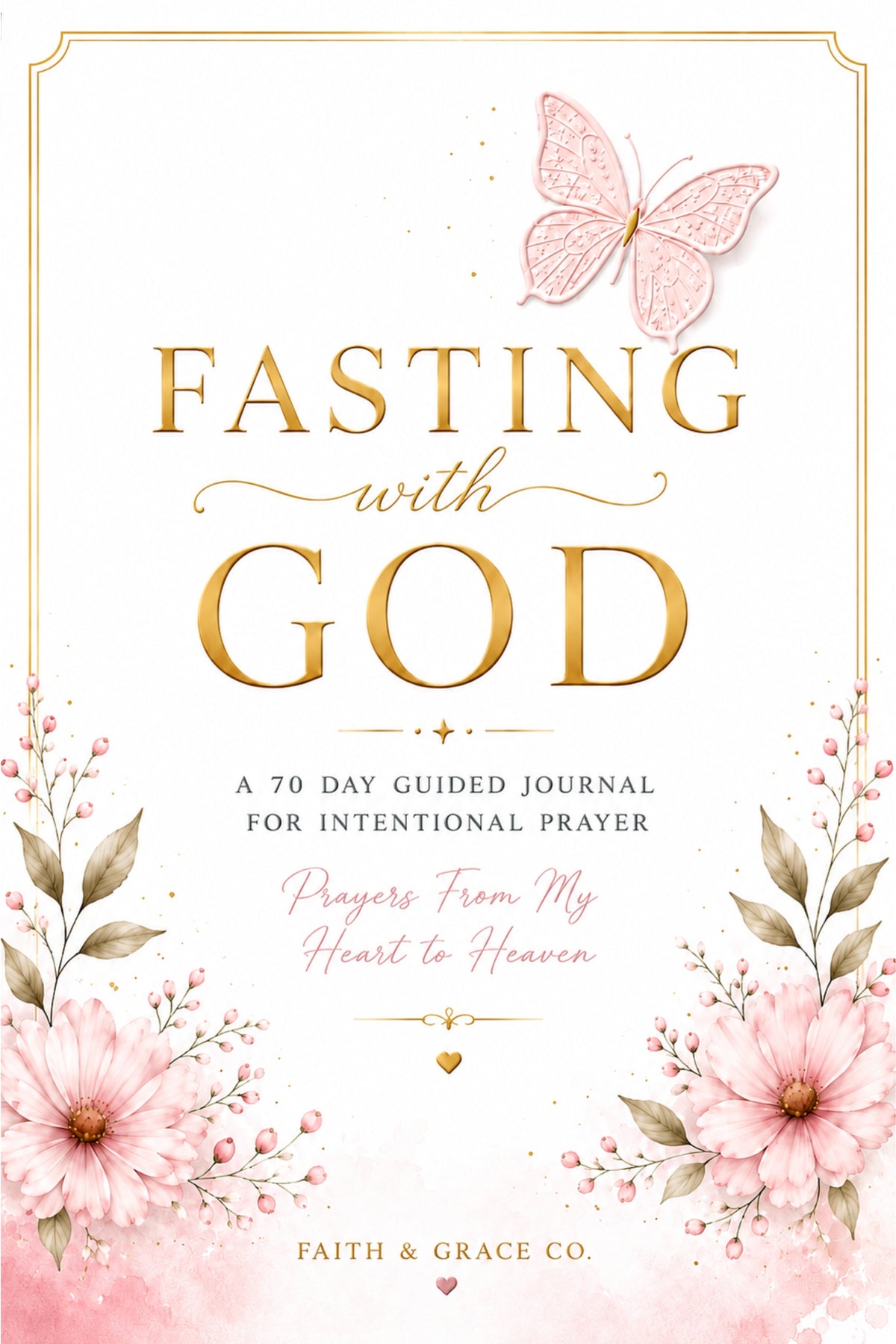 Fasting With God: 70-Day Printable Christian Prayer & Fasting Journal | Guided Prayer, Reflection & Spiritual Growth
